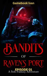 Bandits of Raven's Port: Episode 01 by Gamebook Ivan is available for download.